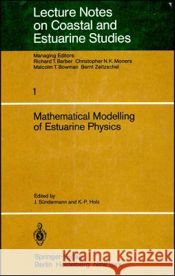 Mathematical Modelling of Estuarine Physics: Proceedings of an International Symposium Held at the German Hydrographic Institute Hamburg, August 24-26 Sündermann, Jürgen 9783540097501 Springer