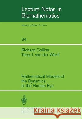 Mathematical Models of the Dynamics of the Human Eye R. Collins T. J. Van Der Werff 9783540097518 Springer