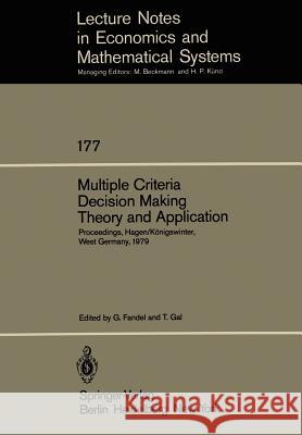 Multiple Criteria Decision Making Theory and Application: Proceedings of the Third Conference Hagen/Königswinter, West Germany, August 20–24, 1979 Gunter Fandel, Tomas Gal 9783540099635