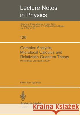 Complex Analysis, Microlocal Calculus and Relativistic Quantum Theory: Proceedings of the Colloquium Held at Les Houches, Centre de Physique September Iagolnitzer, D. 9783540099963 Not Avail