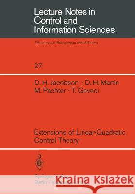Extensions of Linear-Quadratic Control Theory D. H. Jacobson, D. H. Martin, M. Pachter, T. Geveci 9783540100690 Springer-Verlag Berlin and Heidelberg GmbH & 