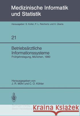 Betriebsärztliche Informationssysteme: Frühjahrstagung Der Gmds, München, 21. - 22. März 1980 Möhr, J. R. 9783540102441 Springer