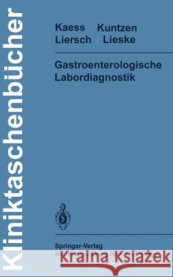 Gastroenterologische Labordiagnostik H. Kaess O. Kuntzen M. Liersch 9783540105275 Springer