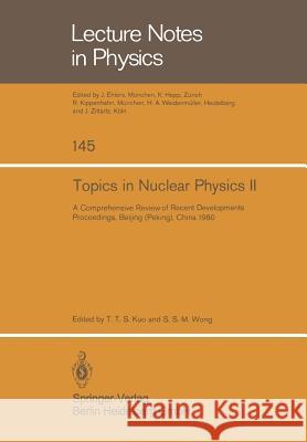 Topics in Nuclear Physics II: A Comprehensive Review of Recent Developments T.T.S. Kuo, S.S.M. Wong 9783540108535 Springer-Verlag Berlin and Heidelberg GmbH & 