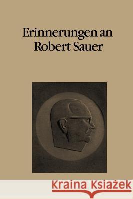 Erinnerungen an Robert Sauer: Beiträge Zum Gedächtniskolloquium Anläßlich Seines 10. Todestages Bauer, F. L. 9783540109518 Springer