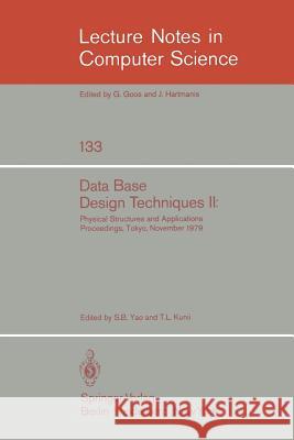 Data Base Design Techniques II: Physical Structures and Applications. Proceedings, Tokyo, November 1979 Yao, S. B. 9783540112150 Springer