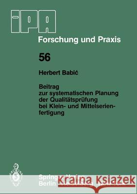 Beitrag Zur Systematischen Planung Der Qualitätsprüfung Bei Klein- Und Mittelserien- Fertigung Babic, H. 9783540113256 Springer