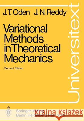 Variational Methods in Theoretical Mechanics J. T. Oden J. N. Reddy 9783540119173 Springer