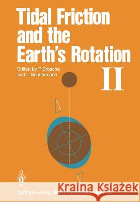 Tidal Friction and the Earth's Rotation II: Proceedings of a Workshop Held at the Centre for Interdisciplinary Research (Zif) of the University of Bie Brosche, P. 9783540120117 Springer