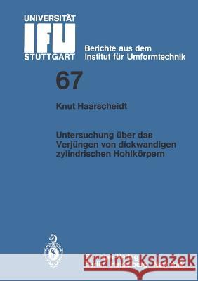 Untersuchung Über Das Verjüngen Von Dickwandigen Zylindrischen Hohlkörpern Haarscheidt, K. 9783540122296 Springer