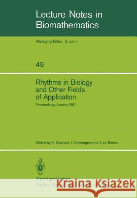 Rhythms in Biology and Other Fields of Application: Deterministic and Stochastic Approaches Michel Cosnard, J. Demongeot, A. LeBreton 9783540123026 Springer-Verlag Berlin and Heidelberg GmbH & 