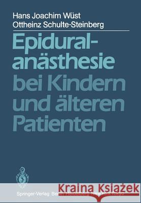 Epiduralanästhesie bei Kindern und älteren Patienten H. J. Wüst, O. Schulte-Steinberg 9783540124610 Springer-Verlag Berlin and Heidelberg GmbH & 