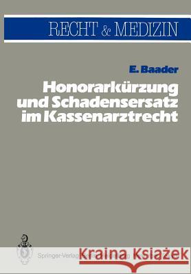 Honorarkürzung Und Schadensersatz Wegen Unwirtschaftlicher Behandlungs- Und Verordnungsweise Im Kassenarztrecht Baader, E. 9783540124979 Springer