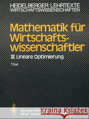 Mathematik Für Wirtschaftswissenschaftler: III Lineare Optimierung Gal, T. 9783540126621 Springer