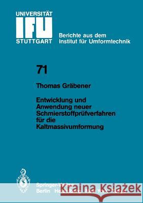 Entwicklung und Anwendung neuer Schmierstoffprüfverfahren für die Kaltmassivumformung T. Gräbener 9783540128366 Springer-Verlag Berlin and Heidelberg GmbH & 