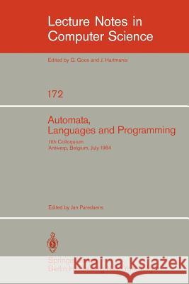 Automata, Languages, and Programming: 11th Colloquium, Antwerp, Belgium, July 16-20, 1984 (Eatcs Sign). Proceedings Paredaens, J. 9783540133452