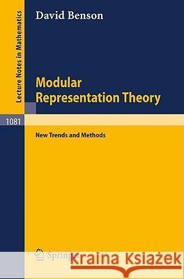 Modular Representation Theory: New Trends and Methods Benson, D. 9783540133896 Springer