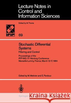 Stochastic Differential Systems: Filtering and Control Proceedings of the IFIP-WG 7/1 Working Conference Marseille-Luminy, France, March 12–17, 1984 M. Metivier, E. Pardoux 9783540151760 Springer-Verlag Berlin and Heidelberg GmbH & 