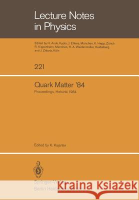Quark Matter '84: Proceedings of the Fourth International Conference on Ultra-Relativistic Nucleus-Nucleus Collisions Helsinki, Finland, Kajantie, K. 9783540151838 Springer
