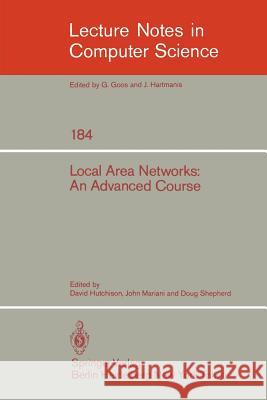 Local Area Networks: An Advanced Course: Glasgow, July 11-22, 1983. Proceedings D. Hutchison, J. A. Mariani, W. D. Shepherd 9783540151913 Springer-Verlag Berlin and Heidelberg GmbH & 