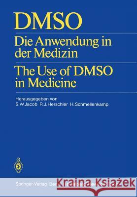 Dmso: Die Anwendung in Der Medizin the Use of Dmso in Medicine Jacob, S. W. 9783540153511 Not Avail