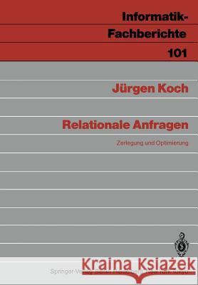 Relationale Anfragen: Zerlegung und Optimierung Jürgen Koch 9783540156468 Springer-Verlag Berlin and Heidelberg GmbH & 