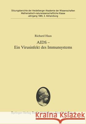 AIDS -- Ein Virusinfekt Des Immunsystems: Vorgetragen in Der Sitzung Vom 8. Juni 1985 Haas, Richard 9783540158837 Springer