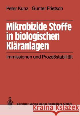 Mikrobizide Stoffe in Biologischen Kläranlagen: Immissionen Und Prozeßstabilität Kunz, P. 9783540164265 Springer