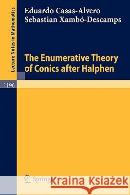 The Enumerative Theory of Conics After Halphen Casas-Alvero, Eduardo 9783540164951 Springer