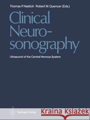 Clinical Neurosonography: Ultrasound of the Central Nervous System Naidich, Thomas P. 9783540165361 Springer