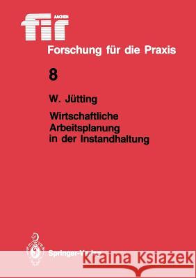 Wirtschaftliche Arbeitsplanung in Der Instandhaltung Jütting, Wolfgang 9783540167013 Springer