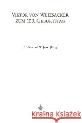 Viktor Von Weizsäcker Zum 100. Geburtstag: Beiträge Zum Symposion Der Universität Heidelberg (1.-3.5.1986) Sowie Der 24. Arbeitstagung Des Deutschen K Hahn, P. 9783540167471 Springer