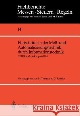 Fortschritte in Der Meß- Und Automatisierungstechnik Durch Informationstechnik: Interkama-Kongreß 1986 Thoma, M. 9783540170334 Springer