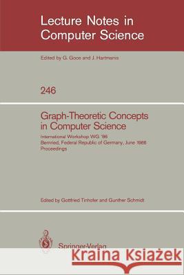 Graph-Theoretic Concepts in Computer Science: International Workshop Wg '86 Bernried, Federal Republic of Germany, June 17-19, 1986, Proceedings Tinhofer, Gottfried 9783540172185 Springer