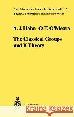 The Classical Groups and K-Theory Alexander J. Hahn O. Timothy O'Meara J. Dieudonne 9783540177586 Springer