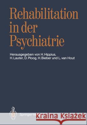 Rehabilitation in der Psychiatrie Hanns Hippius, Hans Lauter, Detlev Ploog, Helmut Bieber, Leo van Hout 9783540178576