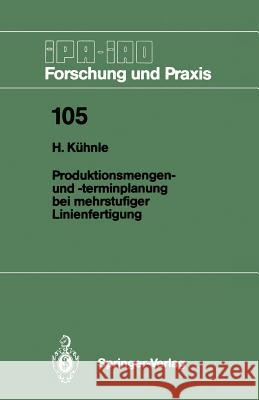 Produktionsmengen- Und -Terminplanung Bei Mehrstufiger Linienfertigung Kühnle, Hermann 9783540180388 Springer