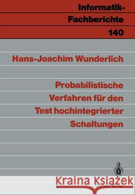 Probabilistische Verfahren für den Test hochintegrierter Schaltungen Hans-Joachim Wunderlich 9783540180722