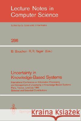 Uncertainty in Knowledge-Based Systems: International Conference on Information Processing and Management of Uncertainty in Knowledge-Based Systems, Paris, France, June 30 - July 4, 1986. Selected and Bernadette Bouchon, Ronald R. Yager 9783540185796 Springer-Verlag Berlin and Heidelberg GmbH & 