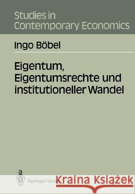 Eigentum, Eigentumsrechte Und Institutioneller Wandel Böbel, Ingo 9783540186755 Springer