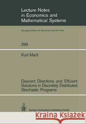 Descent Directions and Efficient Solutions in Discretely Distributed Stochastic Programs Kurt Marti 9783540187783