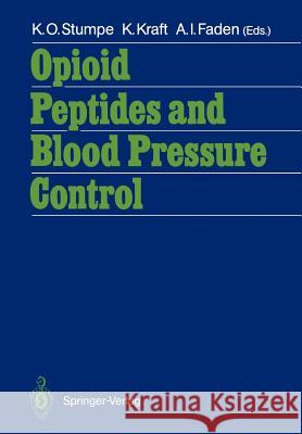 Opioid Peptides and Blood Pressure Control: 11th Scientific Meeting of the International Society of Hypertension Satellite Symposium - Bonn - Septembe Stumpe, K. O. 9783540189350 Springer