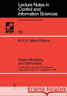 System Modelling and Optimization: Proceedings of the 13th Ifip Conference Tokyo, Japan, August 31 -- September 4, 1987 Iri, Masao 9783540192381 Springer