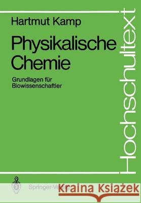 Physikalische Chemie: Grundlagen Für Biowissenschaftler Kamp, Hartmut 9783540194972 Springer