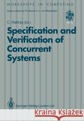 Specification and Verification of Concurrent Systems Charles Rattray 9783540195818 Springer