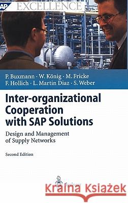 Inter-Organizational Cooperation with SAP Solutions: Design and Management of Supply Networks Buxmann, Peter 9783540200758