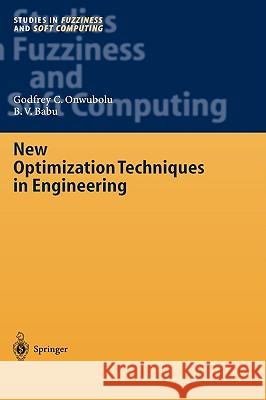 New Optimization Techniques in Engineering Godfrey C. Onwubolu B. V. Babu 9783540201670