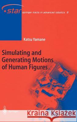 Simulating and Generating Motions of Human Figures Katsu Yamane 9783540203179 Springer