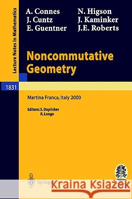 Noncommutative Geometry: Lectures Given at the C.I.M.E. Summer School Held in Martina Franca, Italy, September 3-9, 2000 Connes, Alain 9783540203575