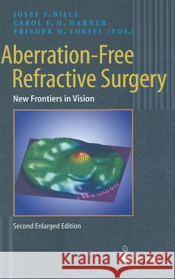 Aberration-Free Refractive Surgery: New Frontiers in Vision Bille, Josef F. 9783540204213 Springer